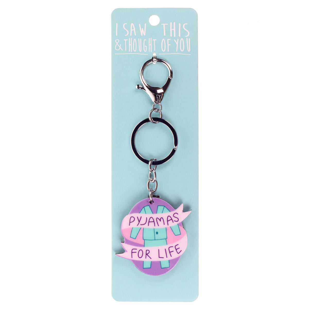 A KEYRING SAYING 'PYJAMAS FOR LIFE'