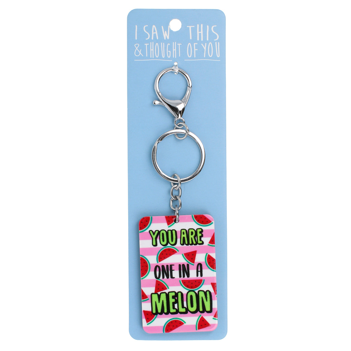 A KEYRING SAYING 'YOU ARE ONE IN A MELON'