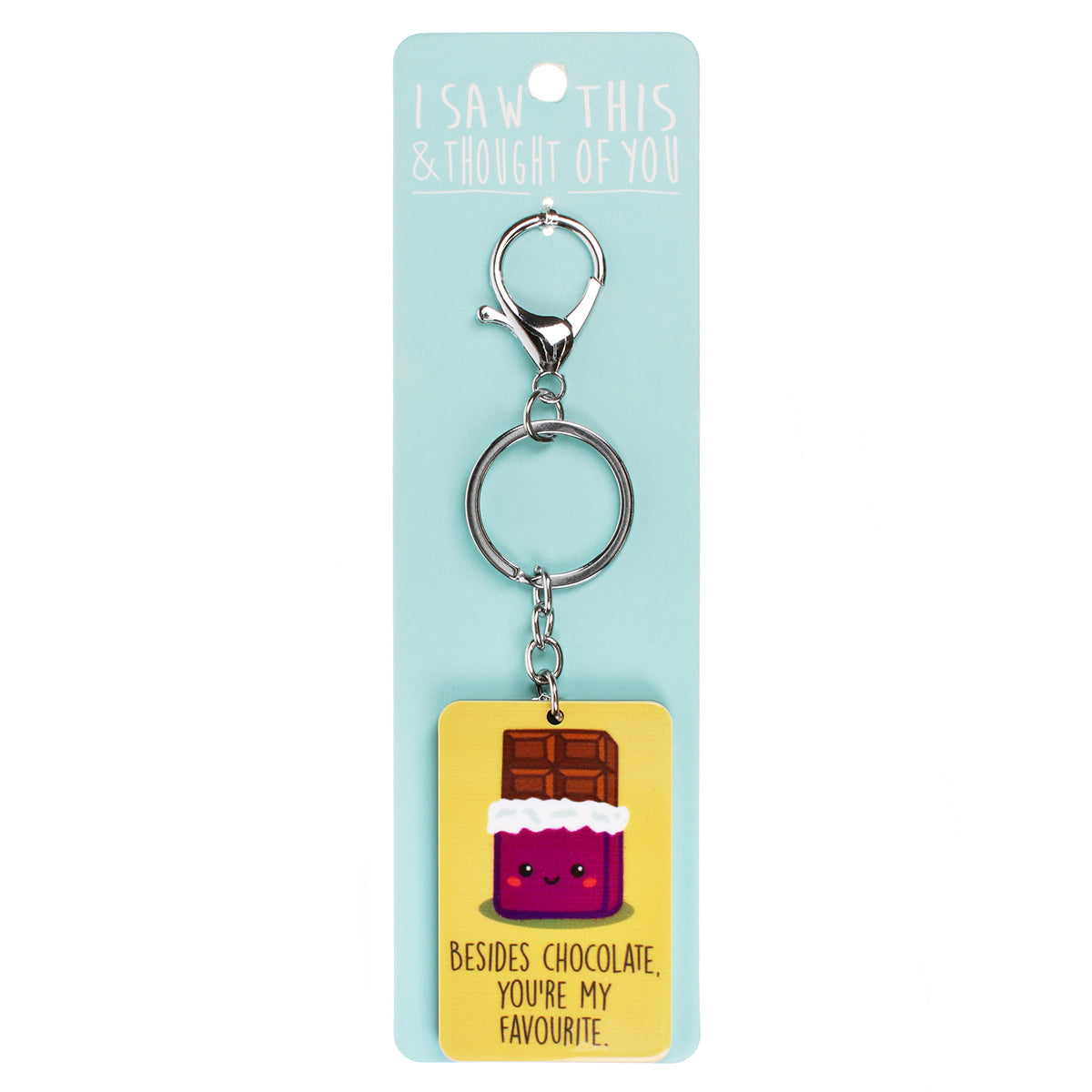 A KEYRING SAYING 'BESIDES CHOCOLATE'