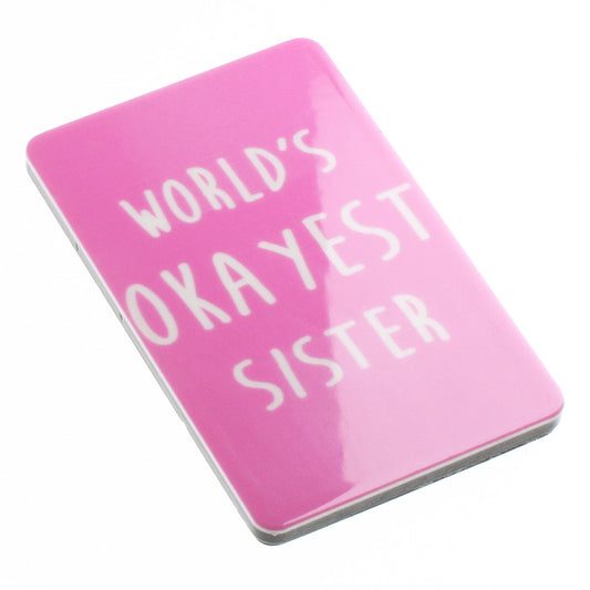 Fridge Magnet "Worlds Okayest Sister"