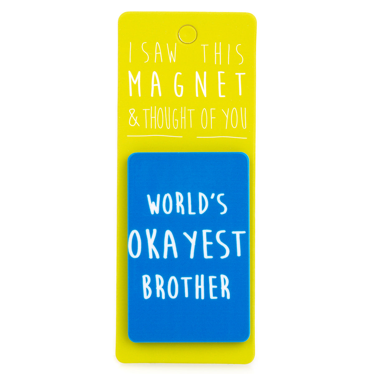 A fridge magnet saying 'Worlds Okayest Brother'