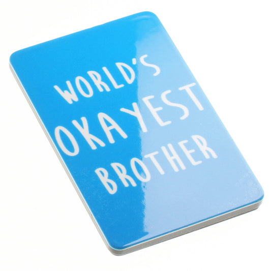 Fridge Magnet "Worlds Okayest Brother"