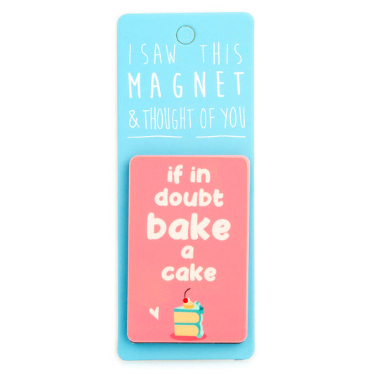 A fridge magnet saying 'If in Doubt, Bake a Cake'