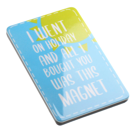 Fridge Magnet "I Went on Holiday"