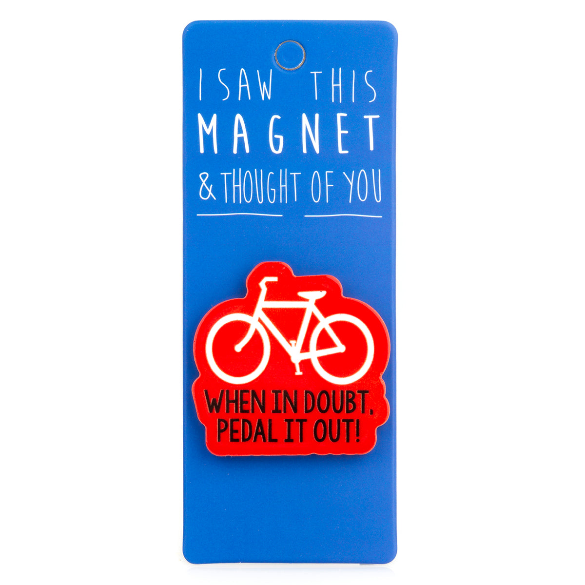 A fridge magnet saying 'When In Doubt'