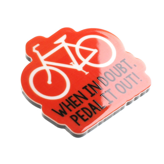 Fridge Magnet "When In Doubt"