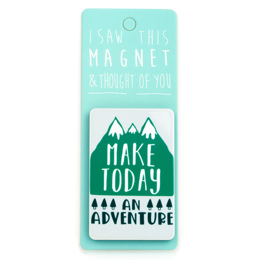 A fridge magnet saying 'Make Today an Adventure'
