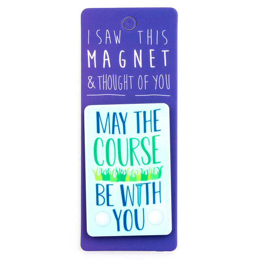 A fridge magnet saying 'May The Course Be With You'