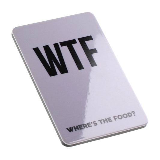 Fridge Magnet "Where’s The Food?"