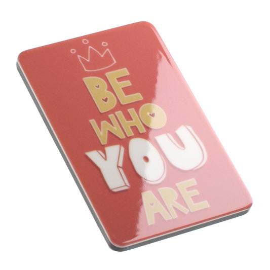 MA127 - Fridge Magnet "Be Who You Are"