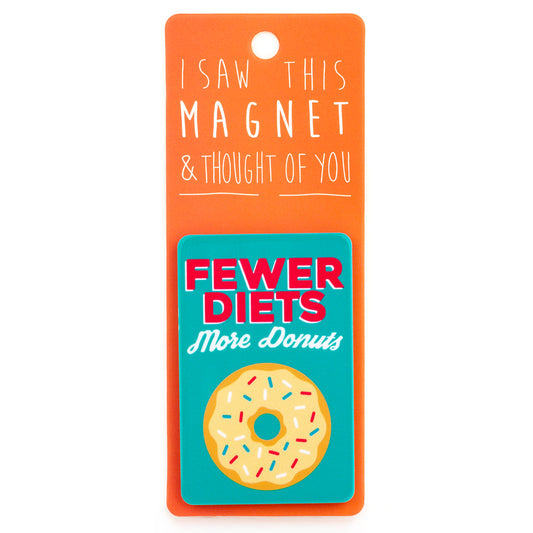 A fridge magnet saying 'Fewer Diets, More Donuts'