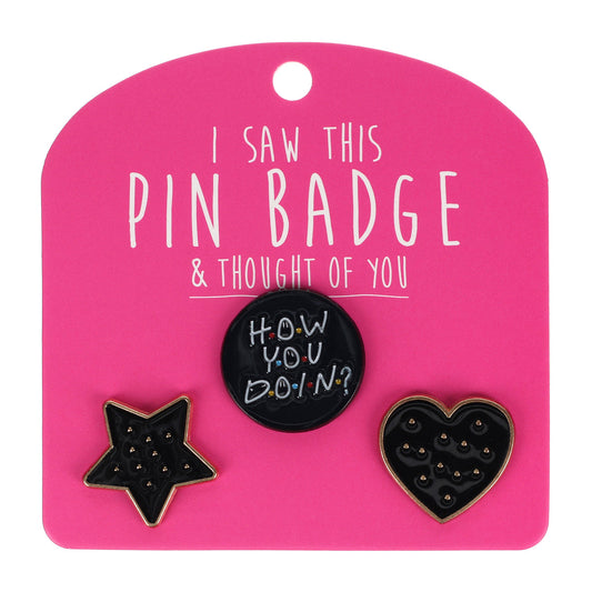 PIN073 - Pin Badges - How You Doin?